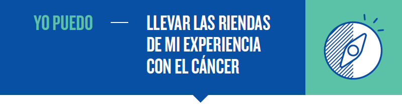 Yo puedo llevar las riendas de mi experiencia con el cáncer
